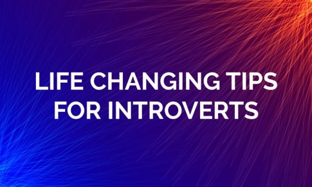 Life Changing Tips for Introverts