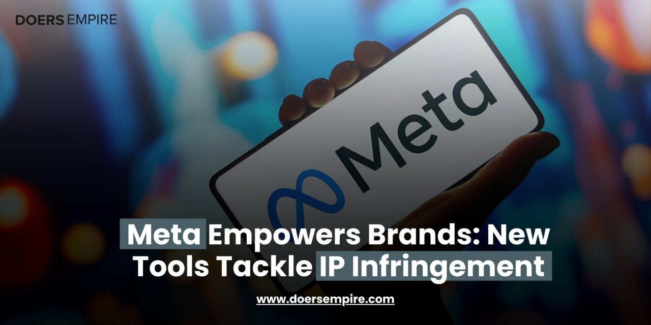 Meta Empowers Brands: New Tools Tackle IP Infringement